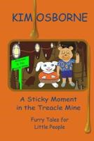 A Sticky Moment in the Treacle Mine