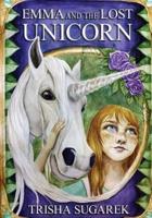 Emma and the Lost Unicorn: Book I in the Fabled Forest Series