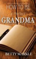 How to Be a Perfect Grandma