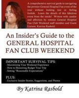 An Insider's Guide To The General Hospital Fan Club Weekend - Full Color Edition
