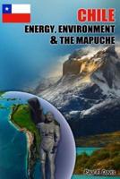 Chile - Energy, Environment and the Mapuche