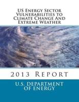 US Energy Sector Vulnerabilities to Climate Change And Extreme Weather
