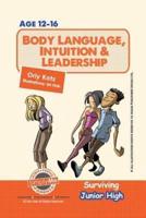 Body Language, Intuition & Leadership! Surviving Junior High: A self help guide for teens, parents & teachers