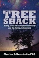 The Tree Shack: A Story About the Foundations of Morality and the Origins of Humankind