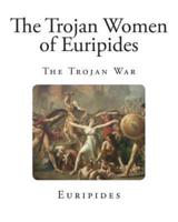 The Trojan Women of Euripides