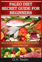 Paleo Diet Secret Guide For Beginners