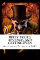 Dirty Tricks, Revenge, and Getting Even