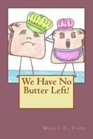 We Have No Butter Left!