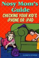Nosy Mom's Guide Checking Your Kid's iPhone, iPad, and iPod