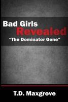 Bad Girls Revealed