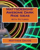 MattsDesigns' Awesome Dark Ride Ideas