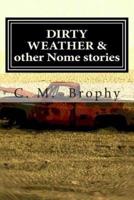 Dirty Weather & Other Nome Stories