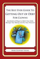 The Best Ever Guide to Getting Out of Debt for Clowns