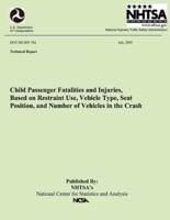 Child Passenger Fatalities and Injuries, Based on Restraint Use, Vehicle Type, Seat Position and Number of Vehicles in the Crash