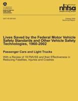 Lives Saved by the Federal Motor Vehicle Safety Standards and Other Vehicle Safety Technologies, 1960-2002