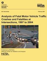Analysis of Fatal Motor Vehicle Traffic Crashes and Fatalities at Intersections, 1997 to 2004