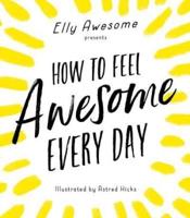 How to Feel Awesome Every Day