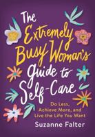 The Extremely Busy Woman's Guide to Self-Care