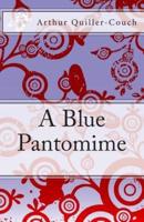A Blue Pantomime
