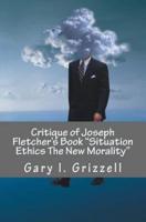 Critique of Joseph Fletcher's Book Situation Ethics the New Morality