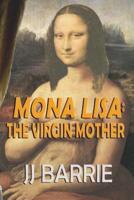 Mona Lisa - The Virgin Mother