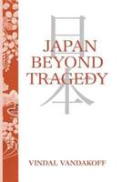 Japan Beyond Tragedy