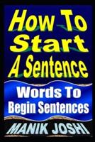 How To Start A Sentence: Words To Begin Sentences