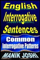 English Interrogative Sentences: Common Interrogative Patterns