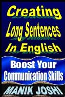 Creating Long Sentences In English: Boost Your Communication Skills
