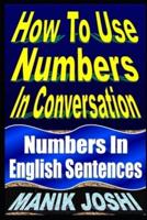 How To Use Numbers In Conversation: Numbers In English Sentences
