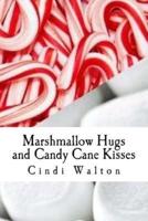 Marshmallow Hugs and Candy Cane Kisses