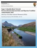 Upper Columbia Basin Network Stream Channel Characteristics and Riparian Condition Annual Report 2010