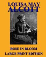 Rose in Bloom - Large Print Edition