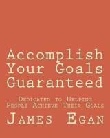 Accomplish Your Goals Guaranteed