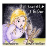 Tell Those Crickets To Be Quiet!