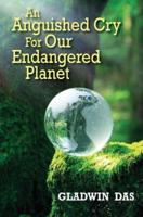An Anguished Cry for Our Endangered Planet
