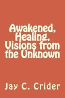 Awakened, Healing, Visions from the Unknown