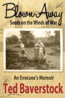 Blown Away - Seeds on the Winds of War