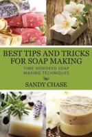 Best Tips and Tricks for Soap Making