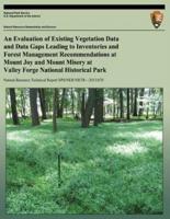 An Evaluation of Existing Vegetation Data and Data Gaps Leading to Inventories and Forest Management Recommendations at Mount Joy and Mount Misery at Valley Forge National Historical Park