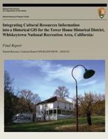 Integrating Cultural Resources Information Into a Historical GIS for the Tower House Historical District, Whiskeytown National Recreation Area, California