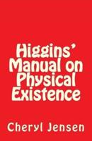 Higgins' Manual on Physical Existence