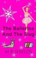 The Ballerina and the Slug