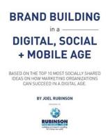 Brand Building in a Digital, Social and Mobile Age.