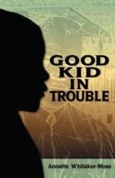 A Good Kid in Trouble