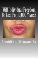 Will Individual Freedom Be Lost for 10,000 Years?