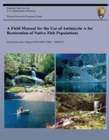 A Field Manual for the Use of Antimycin a for Restoration of Native Fish Population