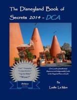 The Disneyland Book of Secrets 2014 - Dca