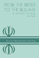 From the Medes to the Mullahs: A History of Iran