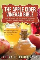 The Apple Cider Vinegar Bible